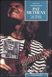 Pat Metheny.Una chitarra oltre il cielo