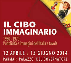 Il Cibo Immaginario. 1950-1970 Pubblicità e immagini dell’Italia a tavola
