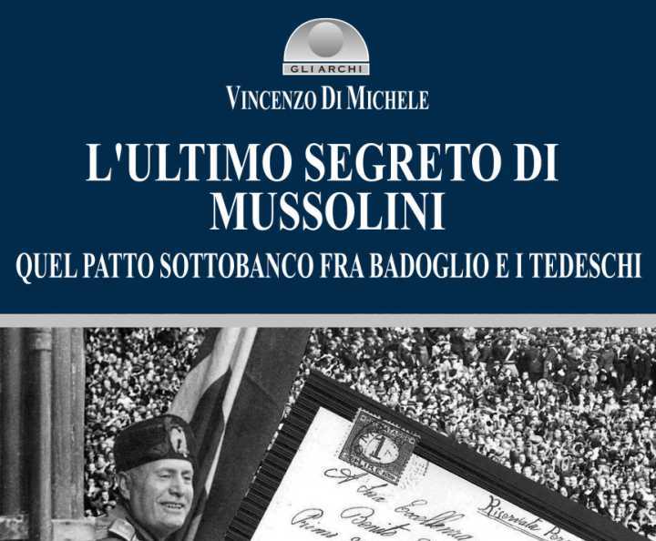 Vincenzo Di Michele: “L’ultimo segreto di Mussolini”