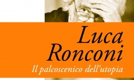 “Luca Ronconi. Il palcoscenico dell’utopia” a cura di Massimo Luconi