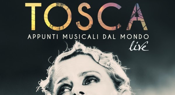 “Appunti Musicali dal Mondo”, il nuovo bellissimo disco live di Tosca