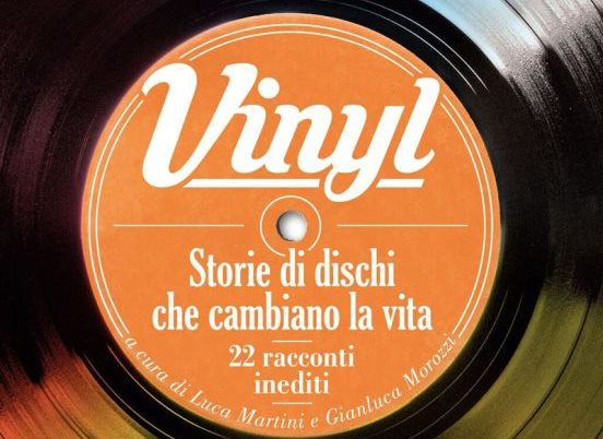 “VINYL Storie di dischi che cambiano la vita”, a cura di L. Martini e G. Morozzi