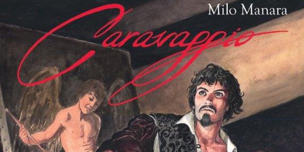 “Caravaggio. La tavolozza e la spada”, graphic novel di Milo Manara