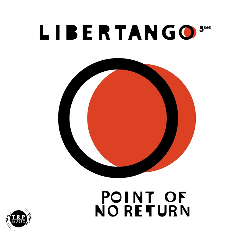 Esce “I&#39;LL BE THERE”, dal nuovo album “POINT OF NO RETURN” del LIBERTANGO  5tet - MusiCulturA on lineMusiCulturA on line
