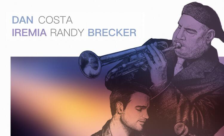 “Iremia” il nuovo singolo di Dan Costa feat. Randy Brecker