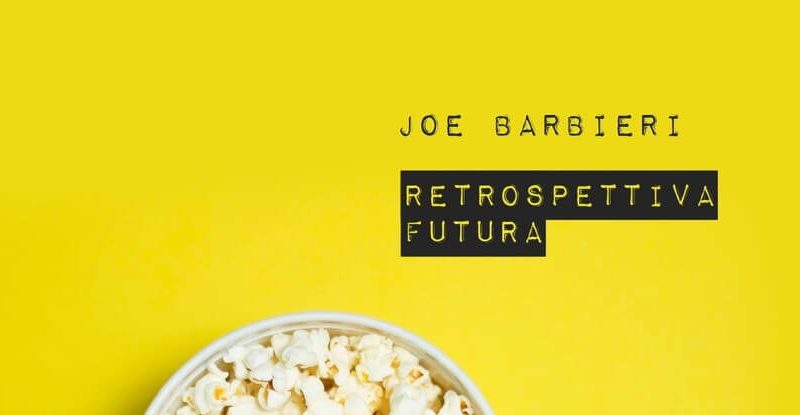 “RETROSPETTIVA FUTURA”, il disco di Joe Barbieri