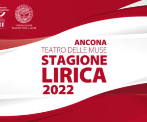 La Stagione Lirica 2022 del Teatro delle Muse di Ancona