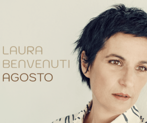 “Agosto”, il nuovo singolo della cantautrice Laura Benvenuti