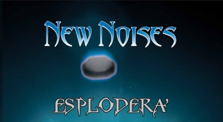New Noises – è uscito l’album “Esploderà”
