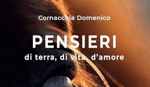 “PENSIERI di terra, di vita, d’amore” di Domenico Cornacchia