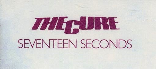 The Cure “Seventeen Seconds”