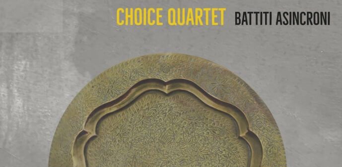 “Battiti Asincroni” vol. 2 dei Choice Quartet