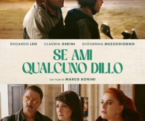 “Se ami qualcuno dillo” di Marco Bonini esce oggi nei cinema